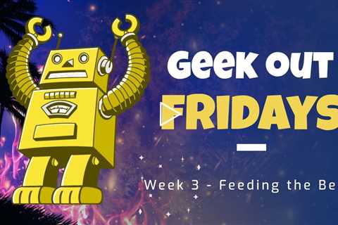 Geek Out Fridays Week 3 - Feeding the Social Media Marketing Beast