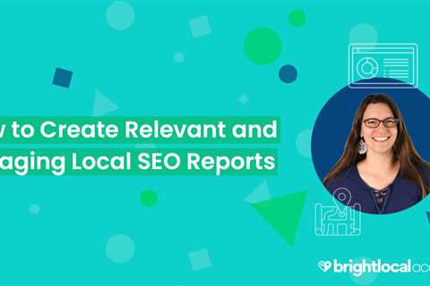 New Academy Course: How to Create Relevant and Engaging Local SEO Reports - Digital Marketing..