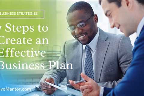 7 Steps to Create an Effective Business Plan