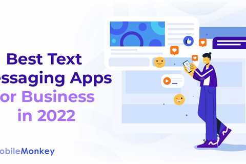 22 Best Text Messaging Apps for Business SMS Marketing in 2022