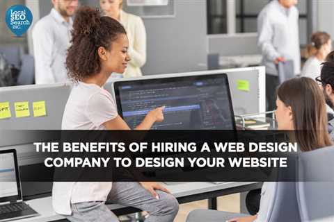 The Benefits Of Hiring A Web Design Company to Design Your Website - Digital Marketing Journals..