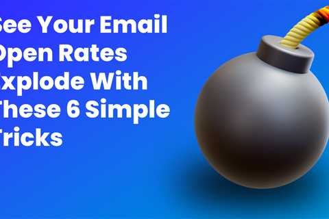 See Your Email Open Rates Explode With These 6 Simple Tricks - Digital Marketing Journals Hong Kong ..