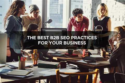 The Best B2B SEO Practices For Your Business - Digital Marketing Journals Hong Kong - Search Engine ..