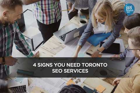 4 Signs You Need Toronto SEO Services