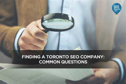 Finding a Toronto SEO Company: Common Questions