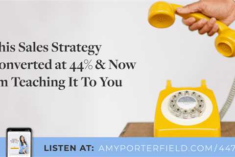 #447: This Sales Strategy Converted at 44% & Now I’m Teaching It To You – Amy Porterfield