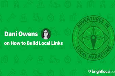Dani Owens on How to Build Local Links