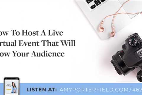 #467: How To Host A Live Virtual Event That Will Wow Your Audience – Amy Porterfield