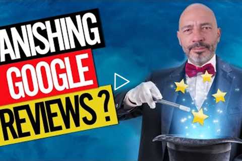 Google Reviews Missing or Disappearing? DO THIS!