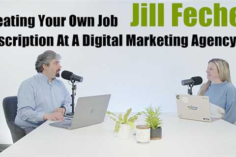 Vlog #186: Jill Fecher On Creating Your Own Job Description At A Digital Marketing Agency