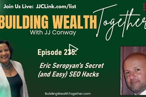 BWT 235 WBW Eric Seropyan's Secret Easy SEO Hacks