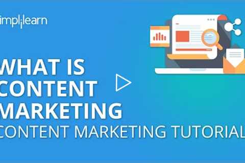 What is Content Marketing | Content Marketing Tutorial For Beginners | Simplilearn