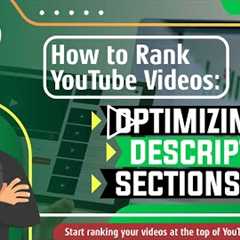 How to Rank YouTube Videos - Optimizing Description Sections