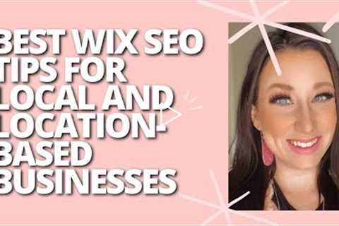 Best Wix SEO Tips for Local and Location Based Businesses