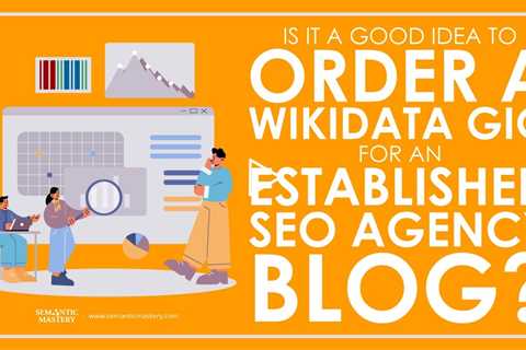 Is It A Good Idea To Order A WikiData Gig For An Established SEO Agency Blog?