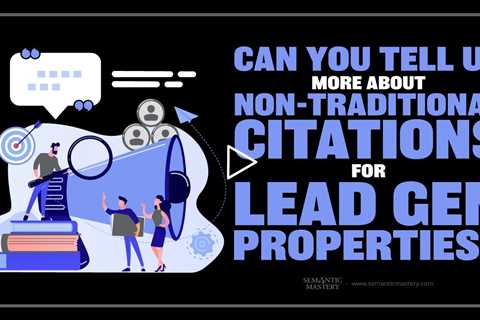 Can You Tell Us More About Non-Traditional Citations For Lead Gen Properties?