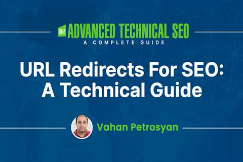 URL Redirects For SEO: A Technical Guide via @sejournal, @vahandev