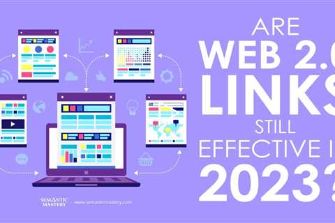 Are Web 2.0 Links Still Effective In 2023?