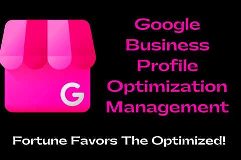 Google Business Profile Optimization Management