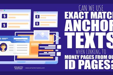 Can We Use Exact Match Anchor Texts When Linking To Money Pages From Our ID Pages?