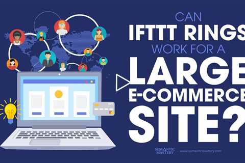 Can IFTTT Rings Work For A Large E-commerce Site?