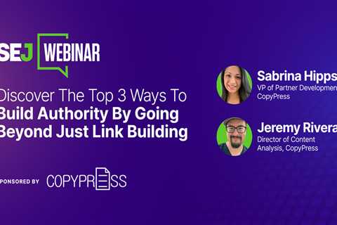 Boost Your Online Authority With Advanced Link Building Strategies [Webinar] via @sejournal,..