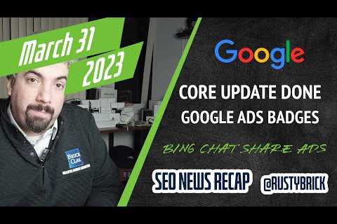 Search News Buzz Video Recap: Google Core Update Done, Bing Chat To Share Ad Revenue, Search..