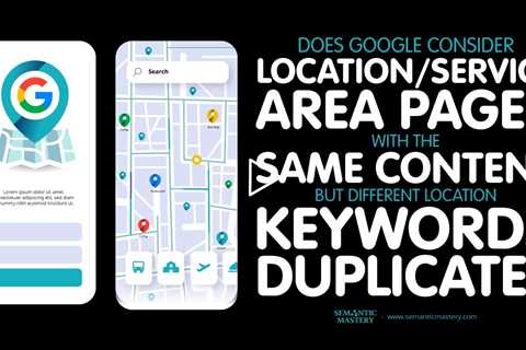 Does Google Consider Location Pages With The Same Content But Different Location Keyword