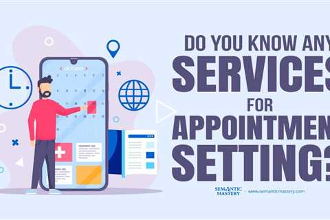 Do You Know Any Services For Appointment Setting?