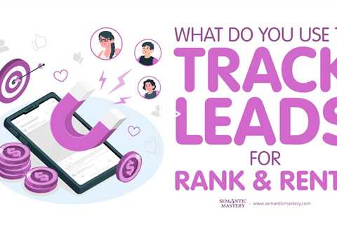 What Do You Use To Track Leads For Rank & Rent?