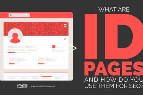 What Are ID Pages And How Do You Use Them For SEO?