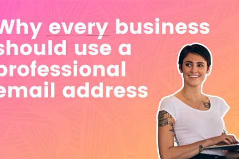 Why businesses need a professional email address