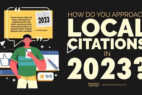 How Do You Approach Local Citations In 2023?