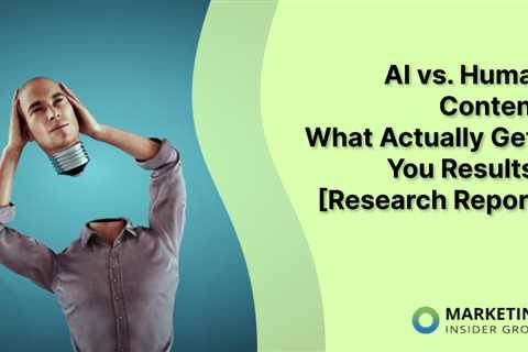 AI vs. Human Content: What Actually Gets You Results? [Research Report]