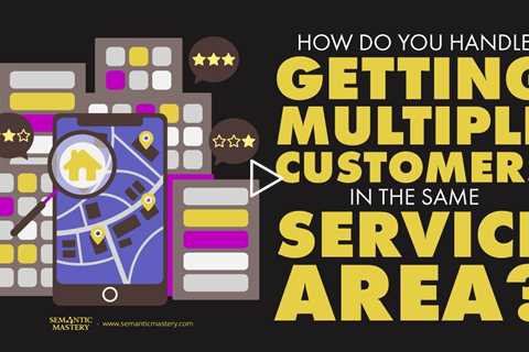 How Do You Handle Getting Multiple Customers In The Same Service Area?