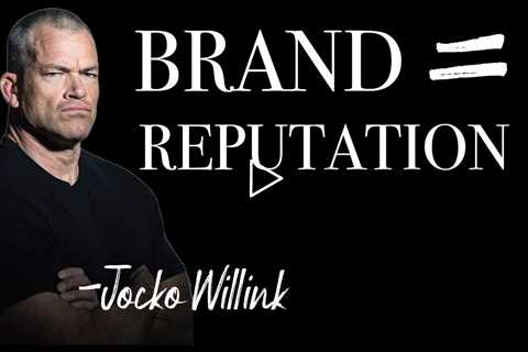 Navy SEAL Jocko Willink | Your reputation is your brand