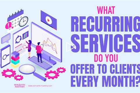What Recurring Services Do You Offer To Clients Every Month?