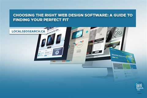 Choosing the Right Web Design Software: A Guide to Finding Your Perfect Fit