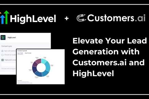 Elevate Your Lead Generation with Customers.ai and HighLevel Integration