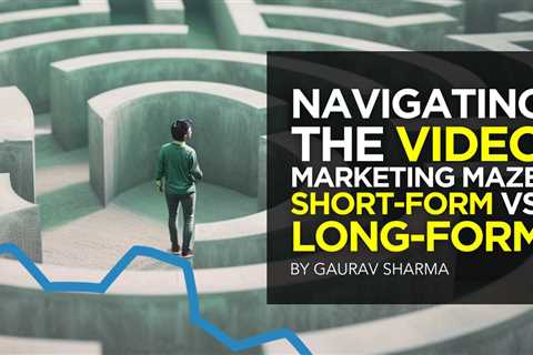 Navigating the Video Marketing Maze: Short-Form vs. Long-Form