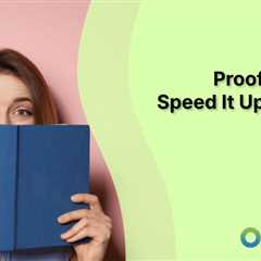 Content Proofreading: Speed It Up and Get It Right