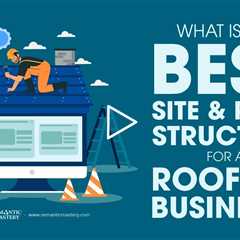 What Is The Best Site And Page Structure For A Roofing Business?