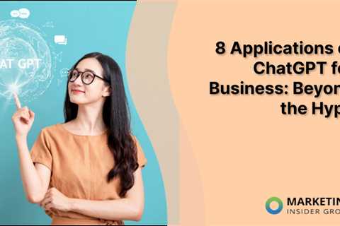 8 Applications of ChatGPT for Business: Beyond the Hype