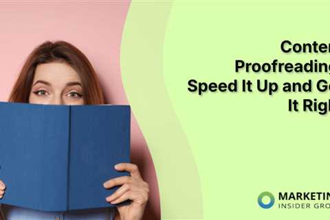 Content Proofreading: Speed It Up and Get It Right