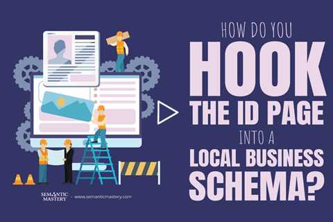 How Do You Hook The ID Page Into A Local Business Schema?