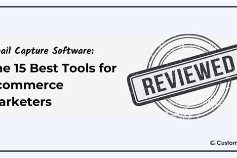 Email Capture Software: The 15 Best Tools for Ecommerce (Reviewed)