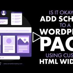 Is It Okay To Add Schema To A WordPress Page Using Custom HTML Widget?