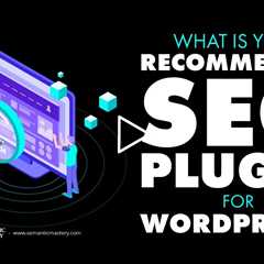 What Is Your Recommended SEO Plugin For WordPress?