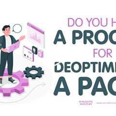 Do You Have A Process For Deoptimizing A Page?