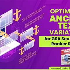 Optimizing Anchor Text Variations for GSA Search Engine Ranker Success